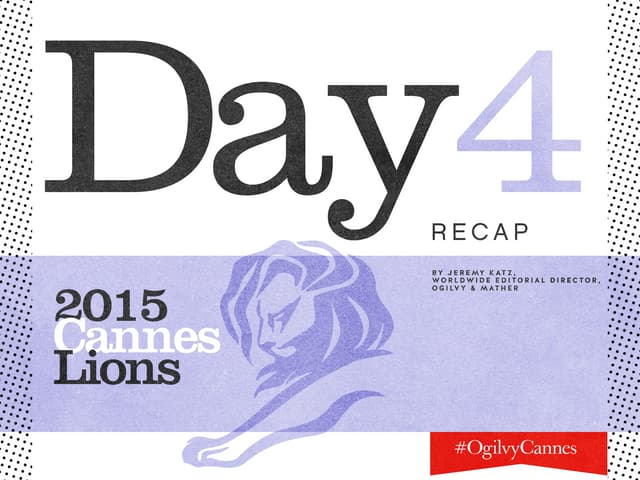Day 4 Recap from #CannesLions #Ogil...