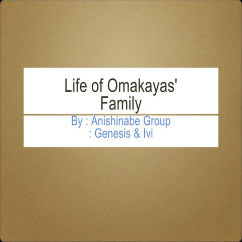 Omakayas life