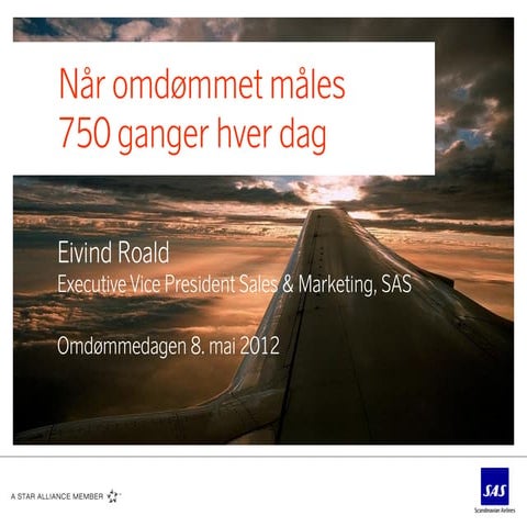 Omdømmedagen 2012: SAS, Eivind Roald "￼Når omdømmet måles 1000 ganger hver dag"