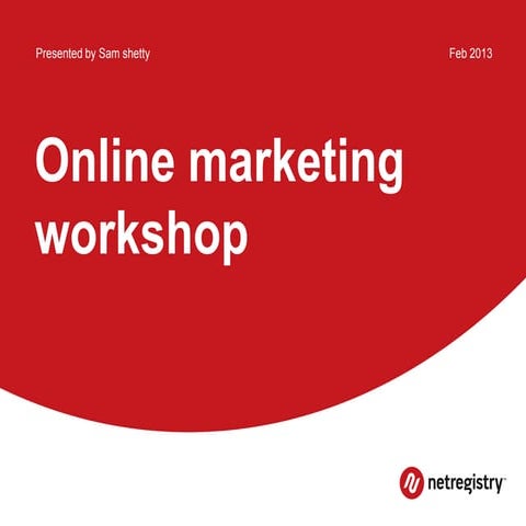 Online Marketing workshop : Feb 2013
