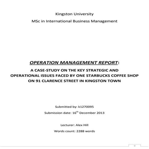 OPERATION MANAGEMENT REPORT: A CASE-STUDY ON THE KEY STRATEGIC AND OPERATIONAL ISSUES FACED BY ONE STARBUCKS COFFEE SHOP ON 91 CLARENCE STREET IN KINGSTON TOWN