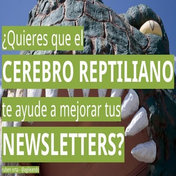 ¿Quieres que el cerebro reptiliano  te ayude a mejorar tus newsletters?