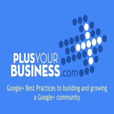Best practices for Building and Growing a Google+ Community 