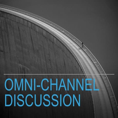 Omni-Channel Technical Briefing