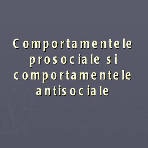 Comportamentele prosociale si antisociale