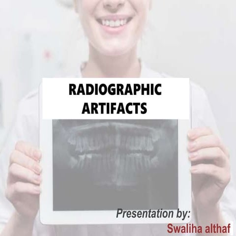RADIOGRAPHIC  ARTIFACTS