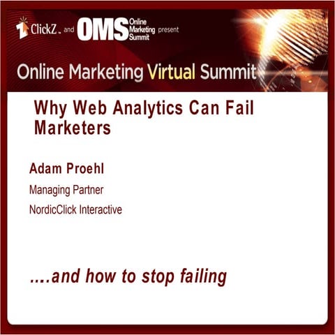 Why Web Analytics Fail Marketers (And How to Stop Failing!) - Adam Proehl