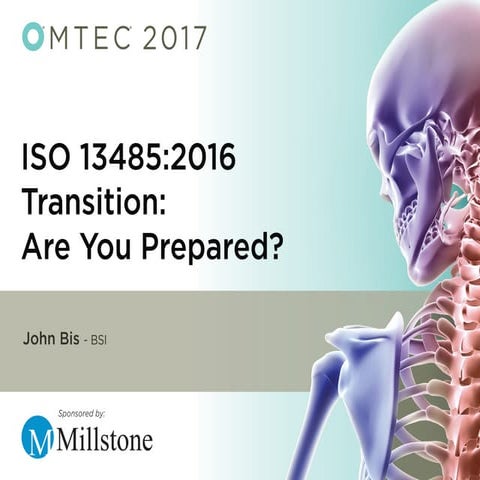 ISO 13485:2016 Transition Are You Prepared - OMTEC 2017