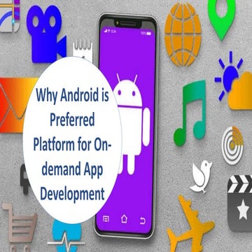 Clear Reasons Why Android App Development is Preferable for Developing On-dem...
