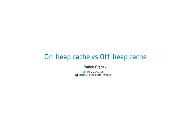On heap cache vs off-heap cache