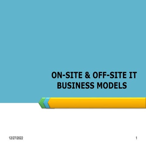 ON-SITE & OFF-SITE IT BUSINESS MODELS