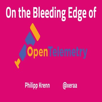 OSMC 2021 | On the Bleeding Edge of OpenTelemetry