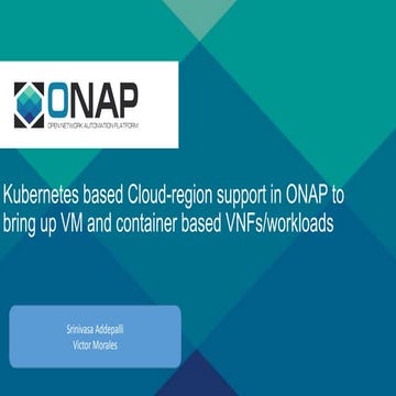 Kubernetes based Cloud-region support in ONAP to bring up VM and ...