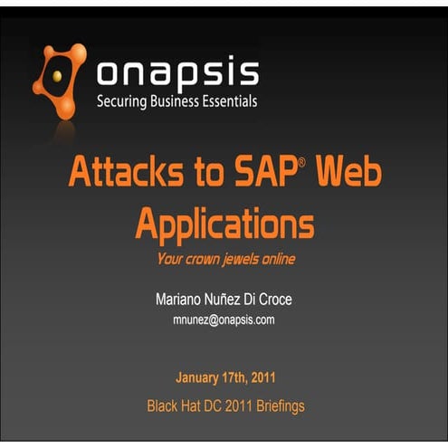  	Attacks to SAP Web Applications: Your crown jewels online (BlackHat DC)