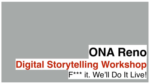 ONA Reno: Digital Storytelling session on 'Live Streaming'