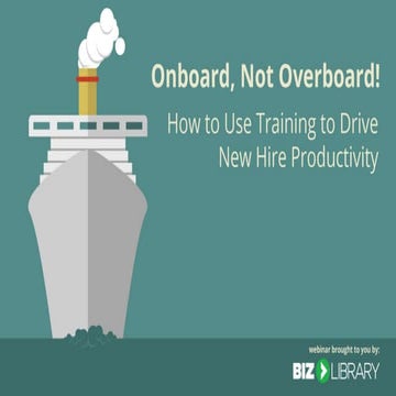 Onboard, not Overboard: How to Use Training to Drive New Hire Productivity