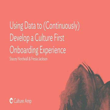 Using Data to (Continuously) Develop a Culture First Onboarding Experience