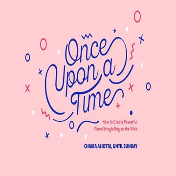 Once Upon a Time. How to create visual storytelling on the web.