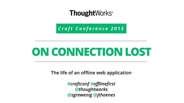 OnConnectionLost: The life of an offline web application - Craft Conf 2015