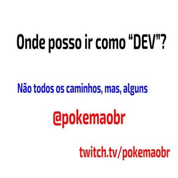 Onde posso ir como “dev”