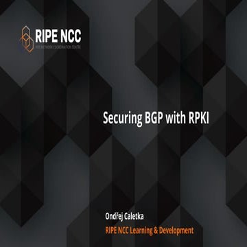 Securing BGP with RPKI - Ondřej Caletka, RIPE NCC