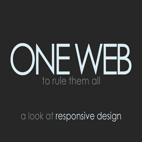 One Web To Rule Them All: A Look At Responsive Design