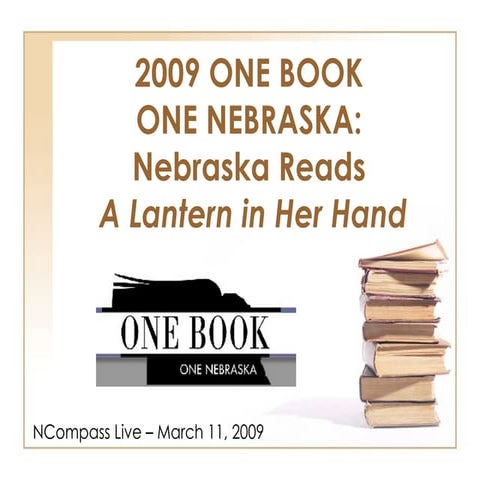 NCompass Live: 2009 One Book One Nebraska: Nebraska Reads "A Lantern in Her H...