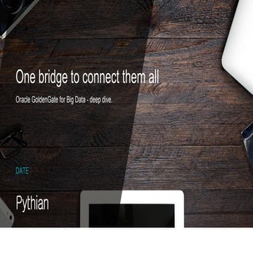 One bridge to connect them all. Oracle GoldenGate for Big Data.UKOUG Tech 2018