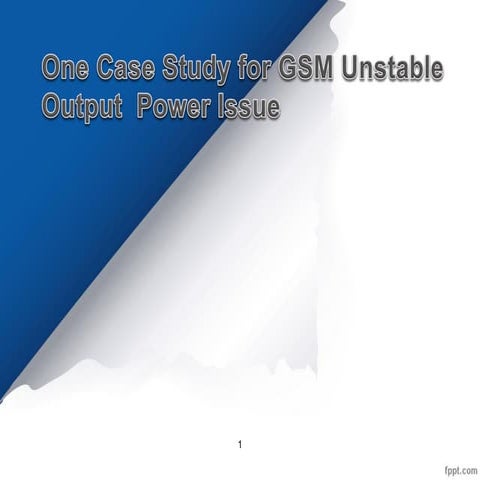 One Case Study For GSM Unstable Output  Power Issue