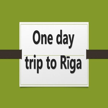 One day trip to Riga