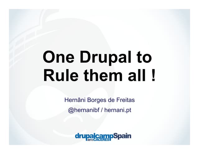 One drupal to rule them all - Drupa...