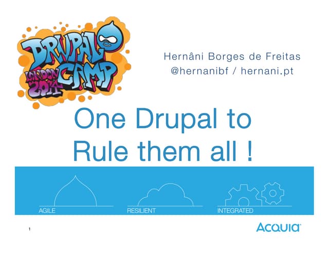 One Drupal to rule them all - Drupalcamp London