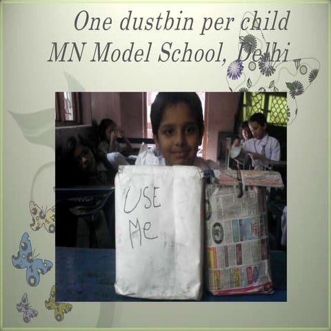  M N  Model School One dustbin per child
