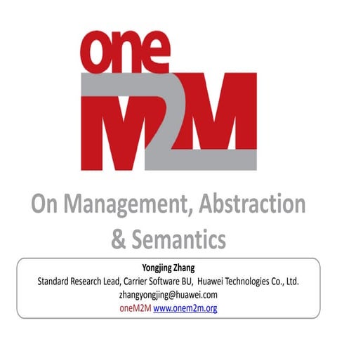 oneM2M - Management, Abstraction and Semantics
