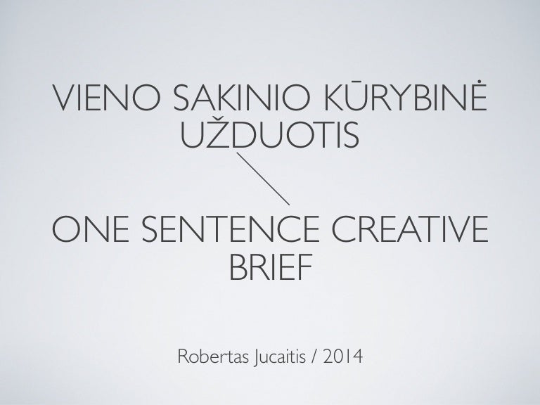 One sentence creative brief