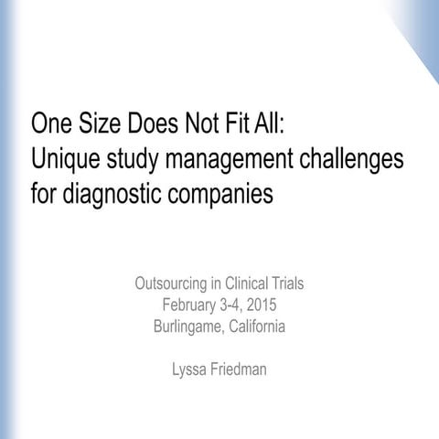 One size does not fit all  unique study management challenges for diagnostic companies 2015-02-03