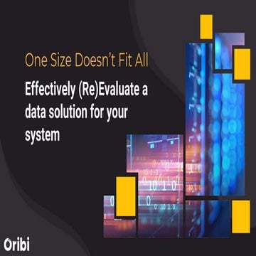 ONE-SIZE DOESN'T FIT ALL - EFFECTIVELY (RE)EVALUATE A DATA SOLUTION FOR YOUR ...