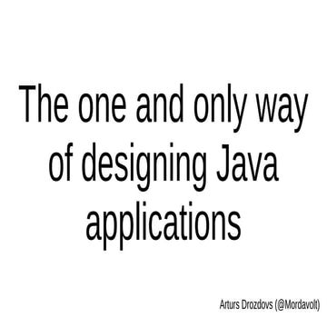 The one and only way  of designing Java applications