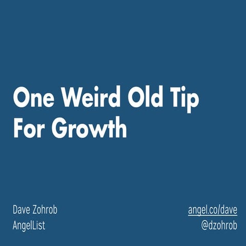 One Weird Old Tip for Growth — Dave Zohrob, Venture Hacker @ AngelList