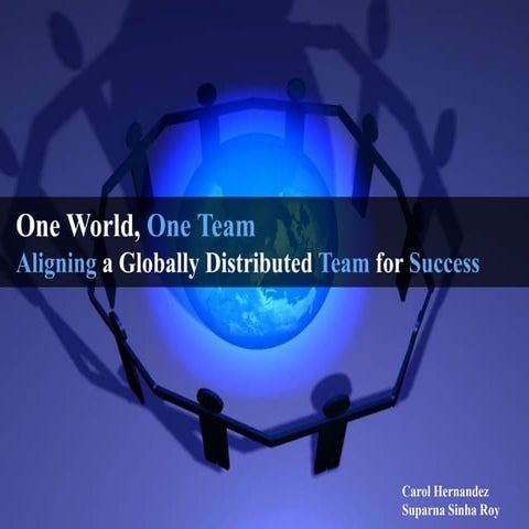 One World, One Team: Aligning a Globally Distributed Team for Success