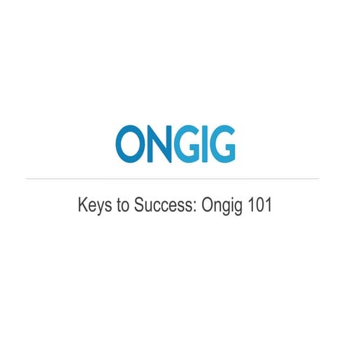 Ongig 101: User's Guide to Success