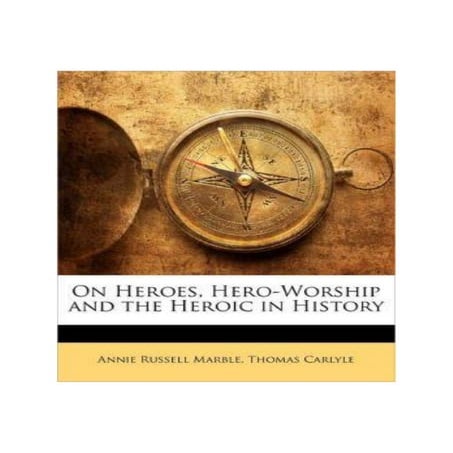 ON HEROES, HERO-WORSHIP, AND THE HEROIC IN HISTORY | PDF