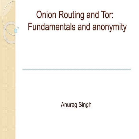 Onion routing and tor: Fundamentals and Anonymity