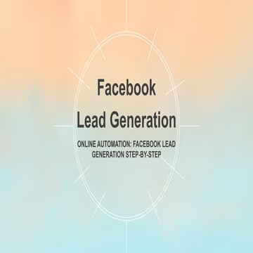 Online Automation Facebook Lead Generation Step-By-Step