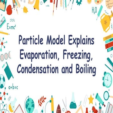 Understanding the Particle Model: Evaporation, Freezing, Condensation ...