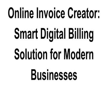 Online Invoice Creator_ Smart Digital Billing Solution for Modern ...