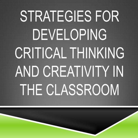 Strategies to develop creativity and critical thinking