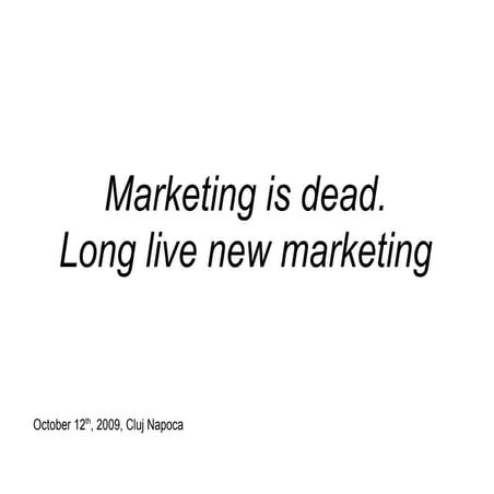 Marketing is dead. Long live new marketing