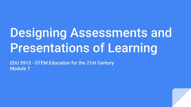 Week 7: Designing assessments and presentations of learning