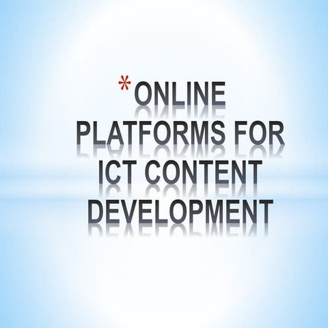 Online platforms for ict content development | PPTX